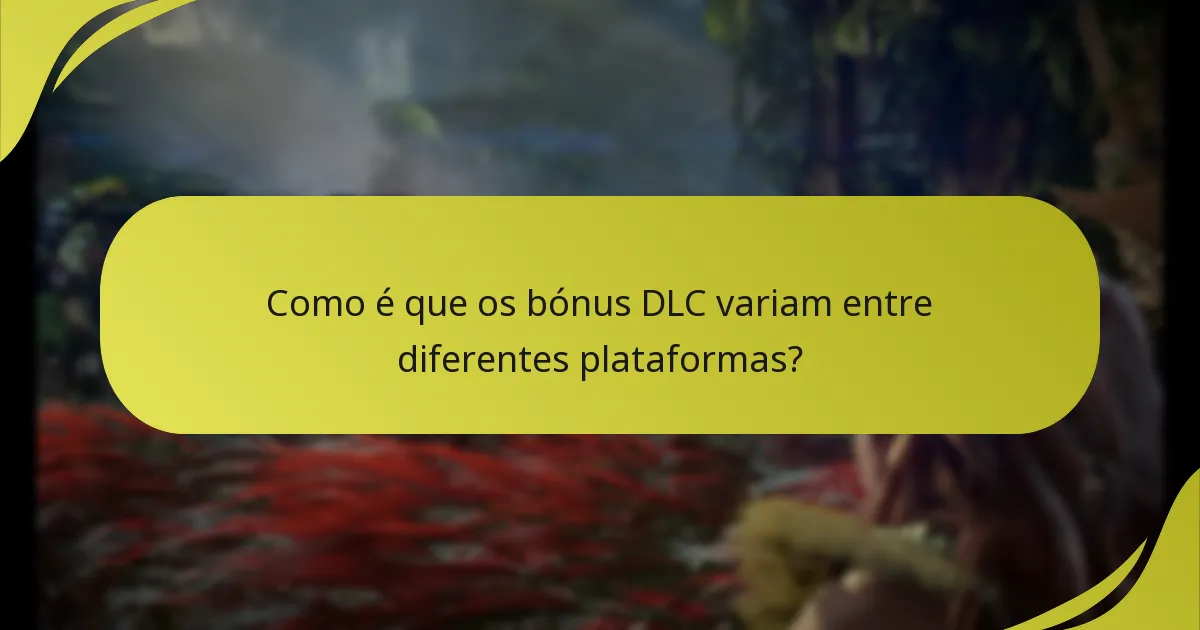 Quais são os requisitos de elegibilidade para reivindicar bónus DLC?