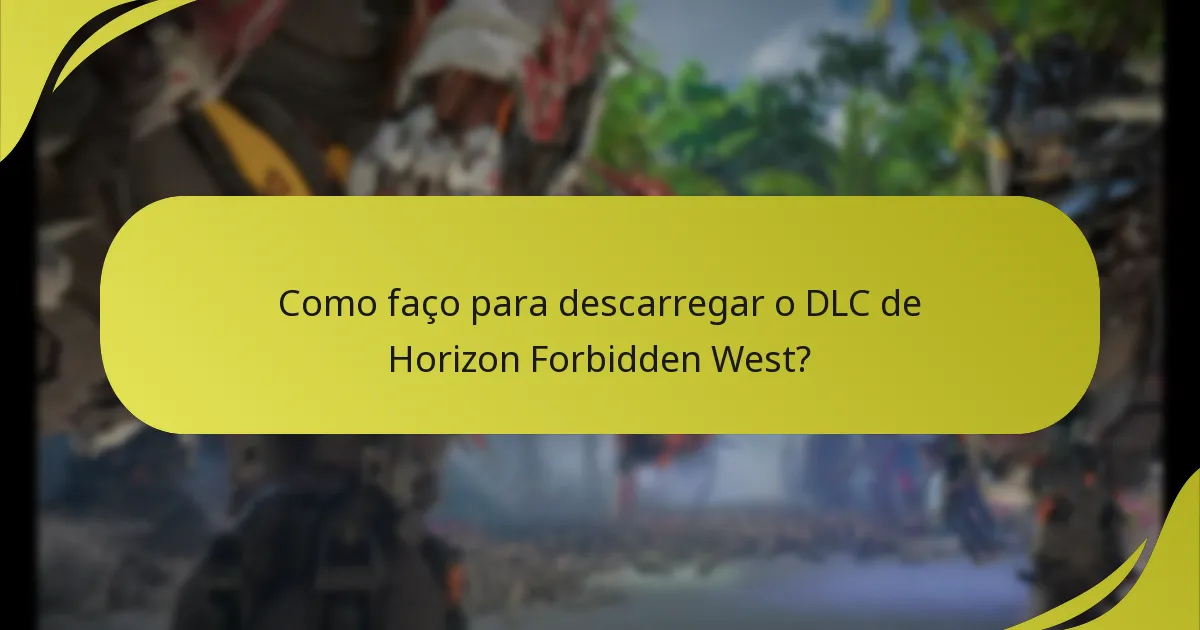 Como faço para descarregar o DLC de Horizon Forbidden West?