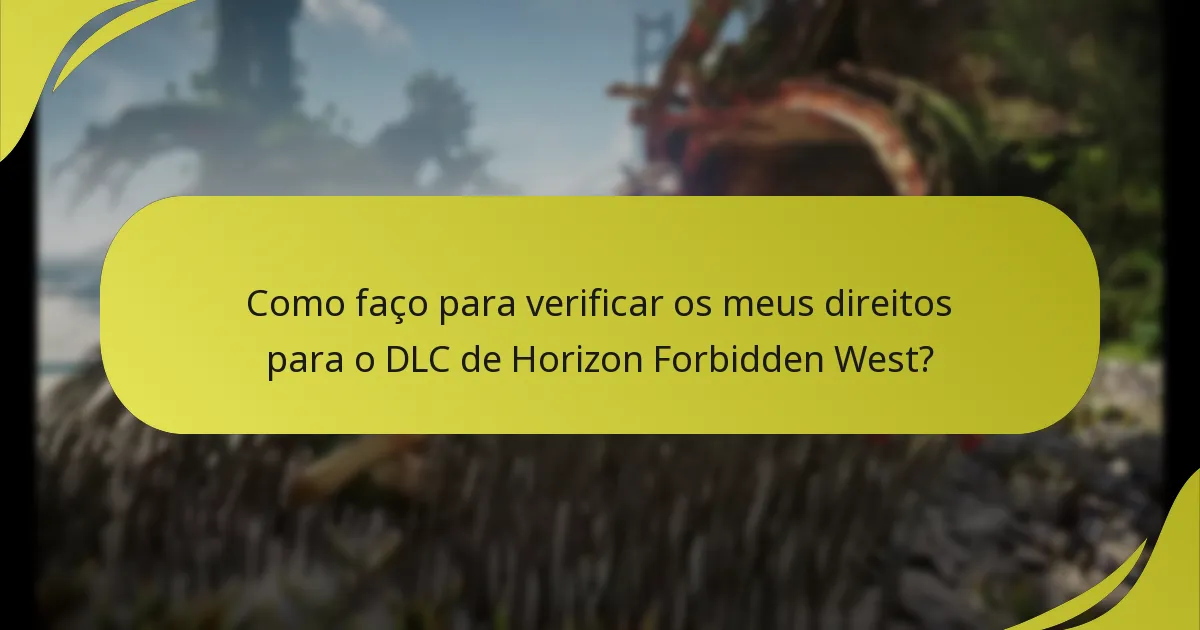 Como faço para verificar os meus direitos para o DLC de Horizon Forbidden West?