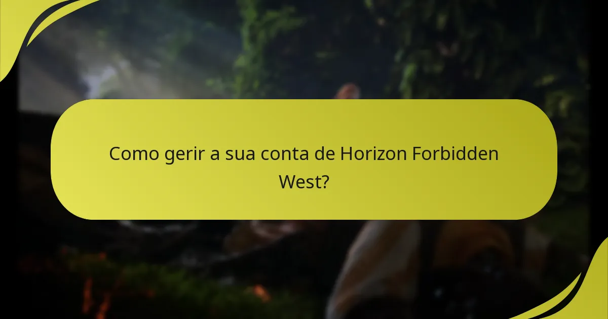 Como gerir a sua conta de Horizon Forbidden West?