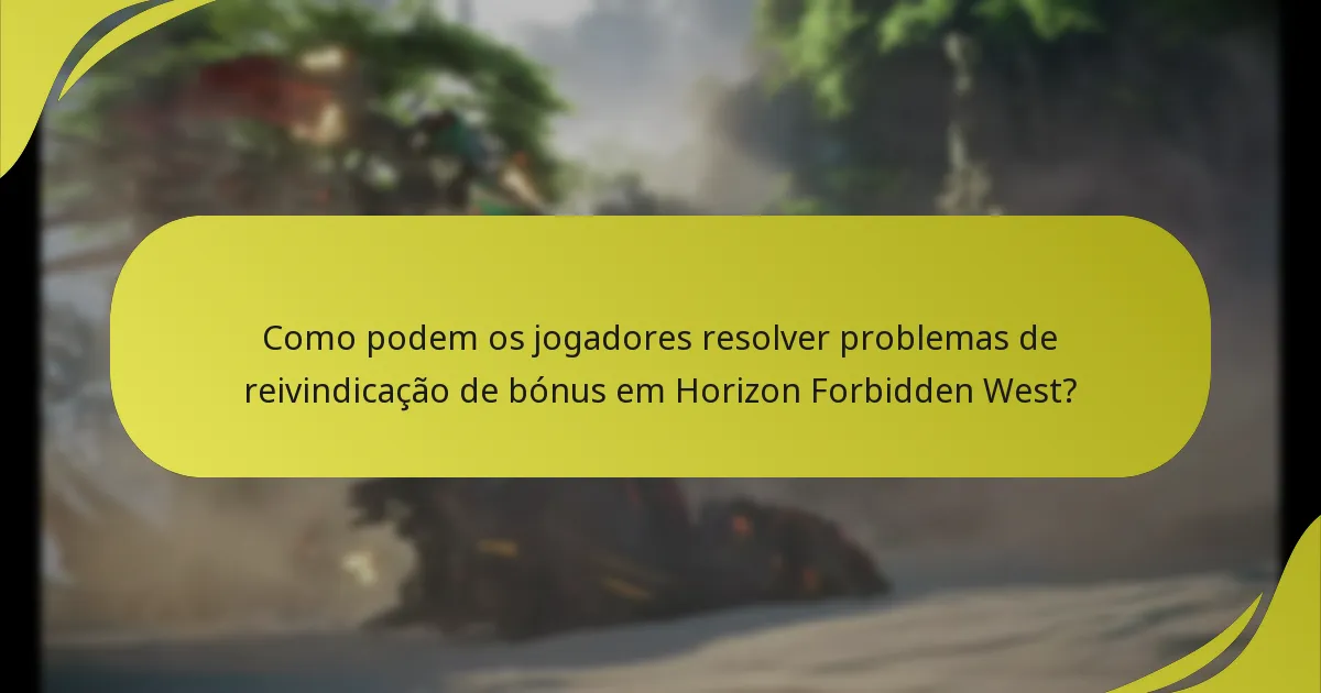 Como podem os jogadores resolver problemas de reivindicação de bónus em Horizon Forbidden West?