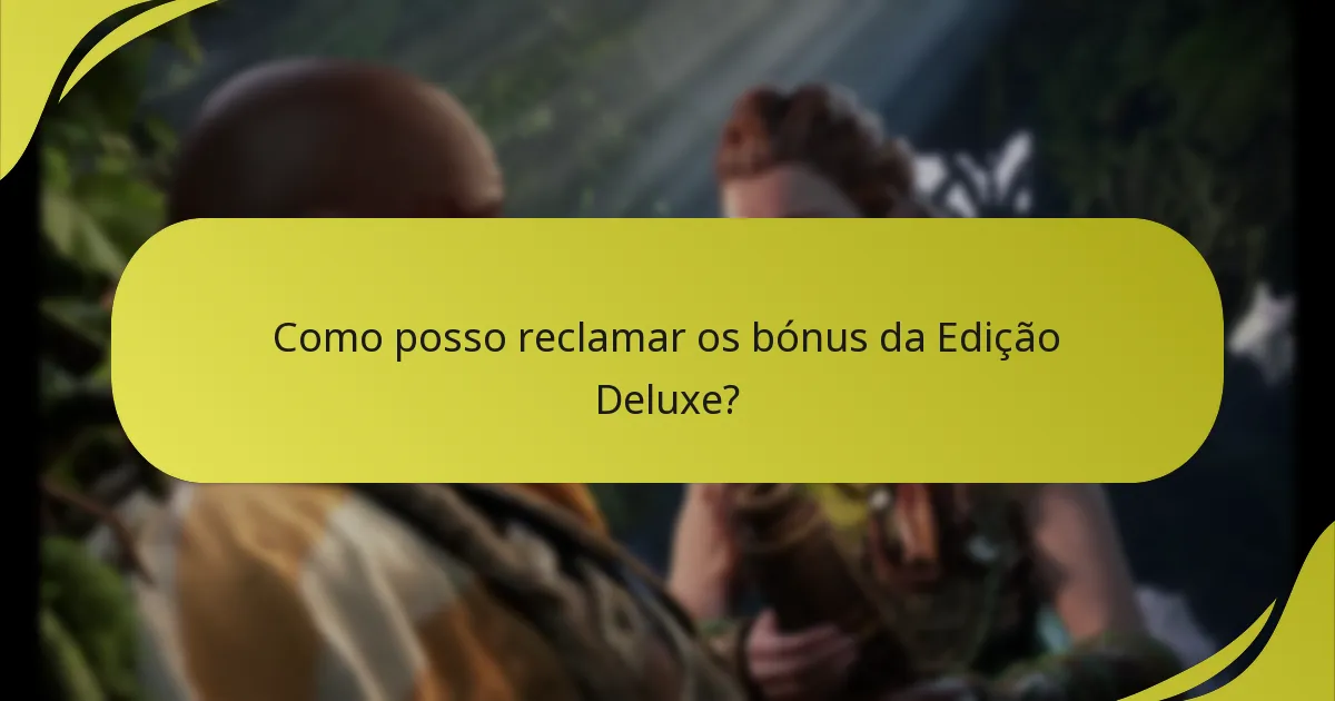 Como posso reclamar os bónus da Edição Deluxe?