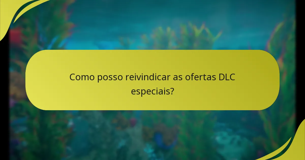 Quem é elegível para as ofertas DLC especiais?