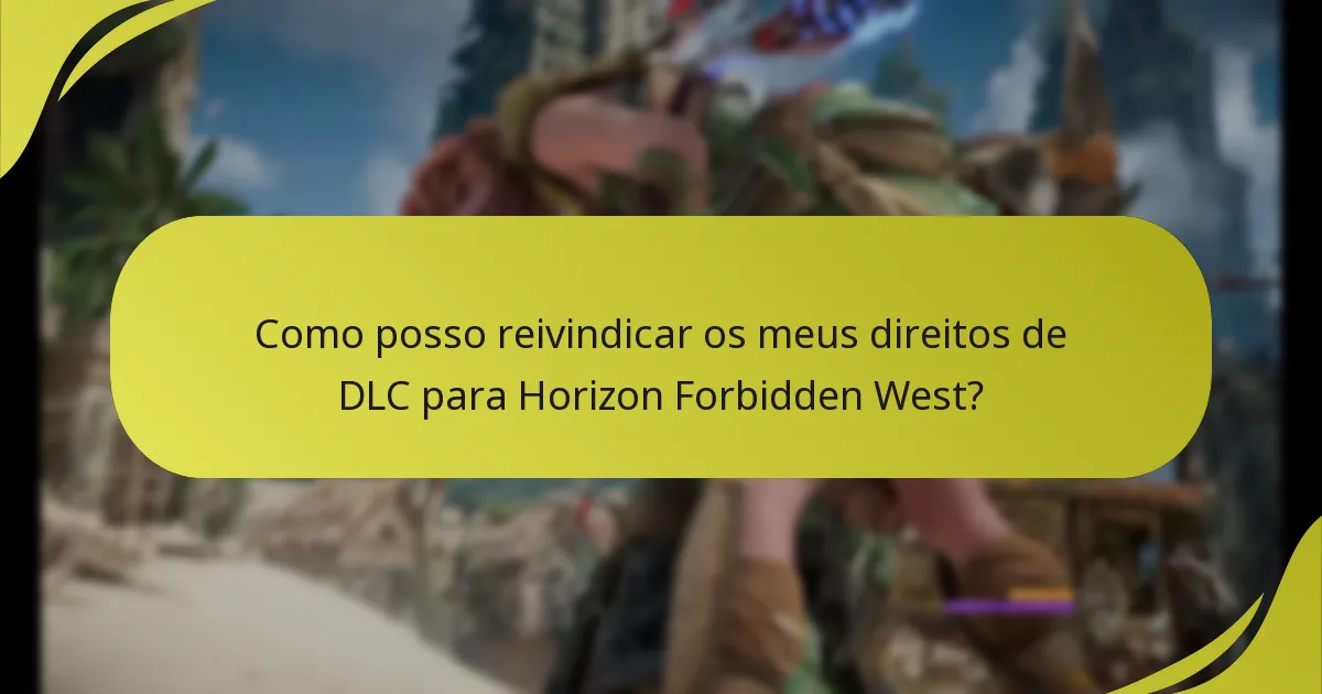 Como posso reivindicar os meus direitos de DLC para Horizon Forbidden West?
