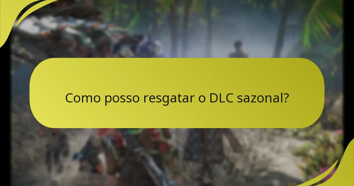 Quem é elegível para reivindicar o DLC sazonal?