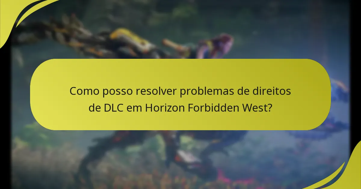 Como posso resolver problemas de direitos de DLC em Horizon Forbidden West?