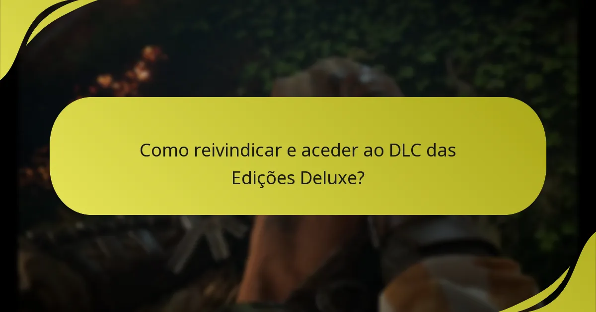 Quem é elegível para a reivindicação do DLC nas Edições Deluxe?