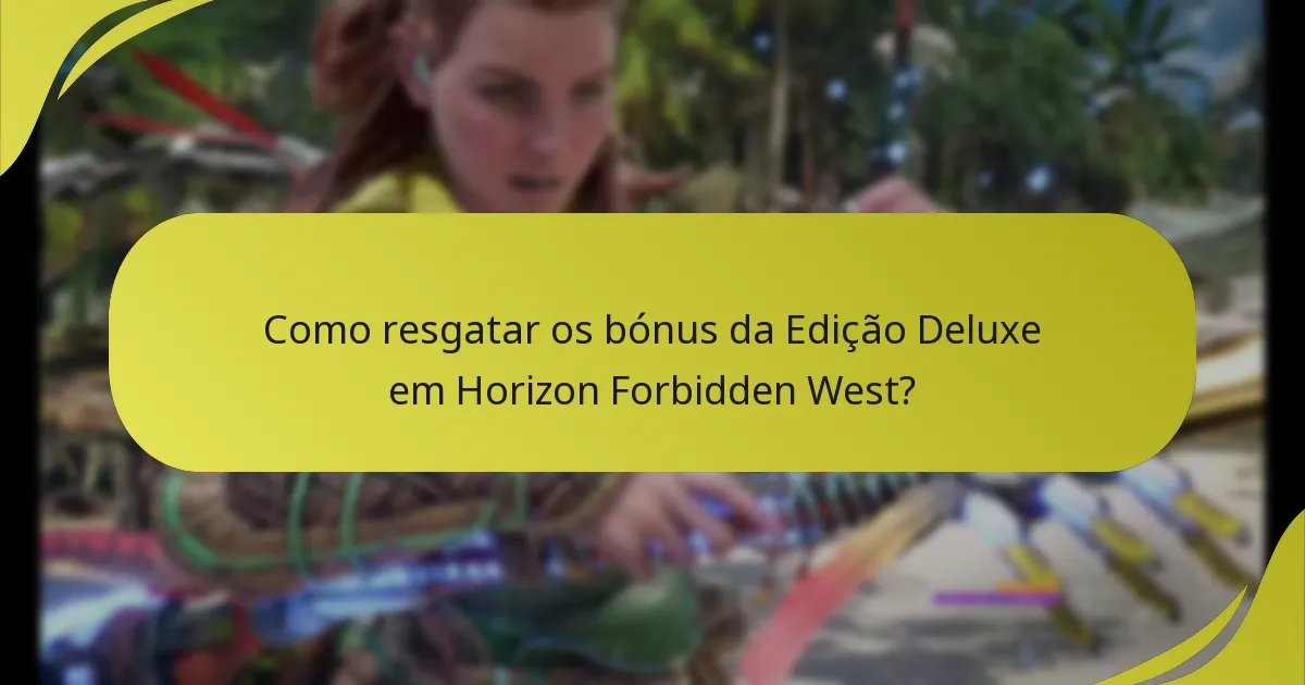 Quem é elegível para resgatar os bónus da Edição Deluxe?