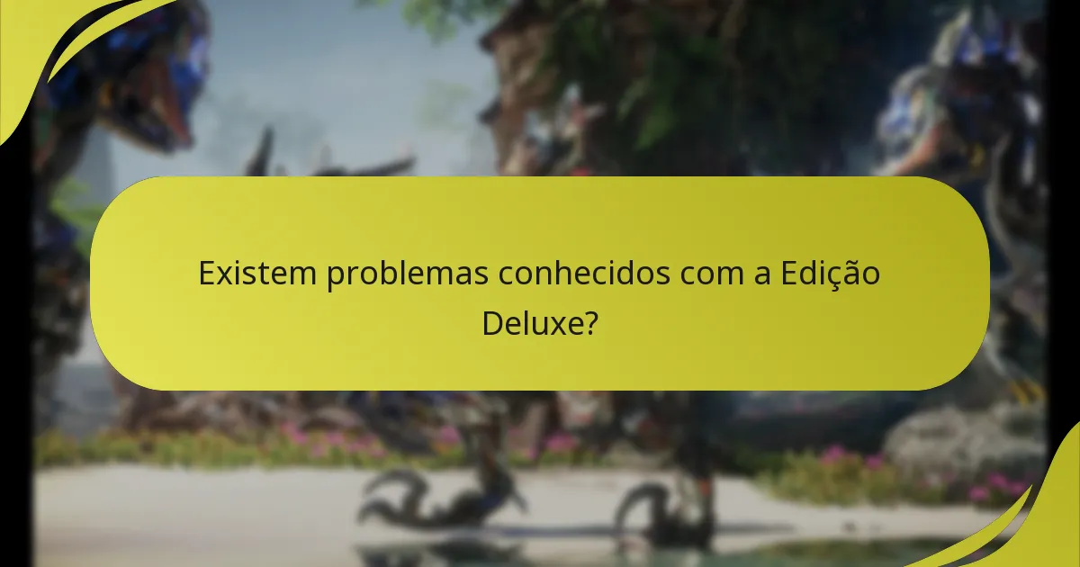 Quais são as limitações do conteúdo da Edição Deluxe?