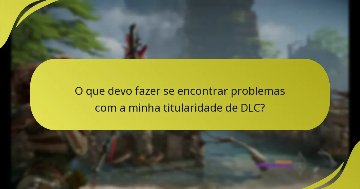 Quais são as atualizações e notas de patch relacionadas com a titularidade de DLC?