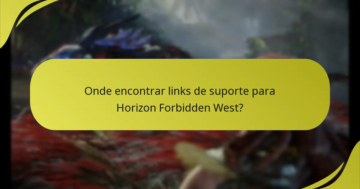 Onde encontrar links de suporte para Horizon Forbidden West?