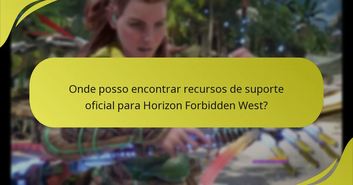 Onde posso encontrar recursos de suporte oficial para Horizon Forbidden West?