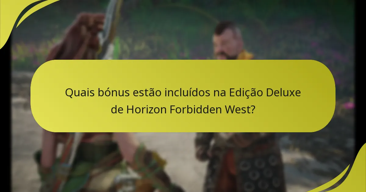 Quais são os problemas comuns com os bónus da Edição Deluxe?