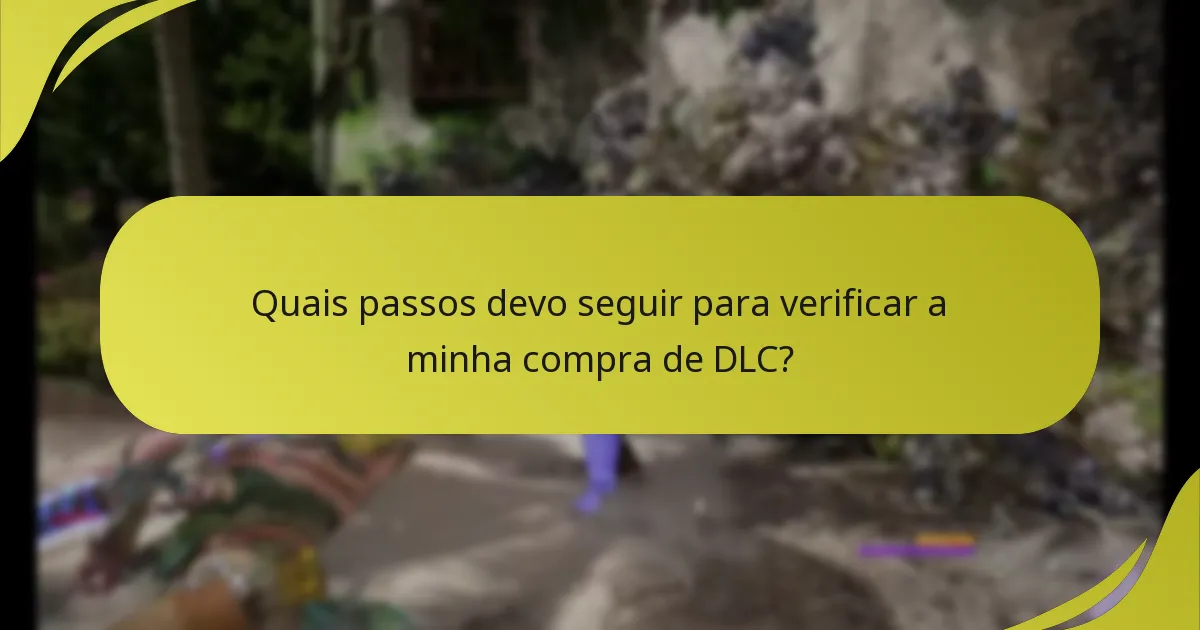 Quais passos devo seguir para verificar a minha compra de DLC?