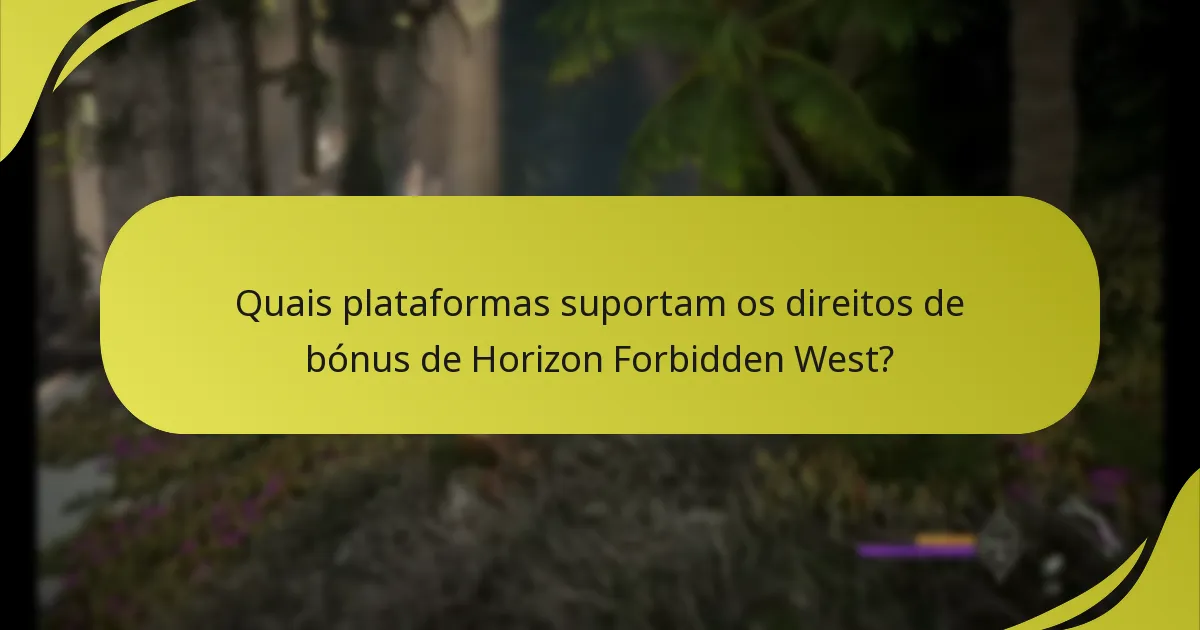 Quais plataformas suportam os direitos de bónus de Horizon Forbidden West?