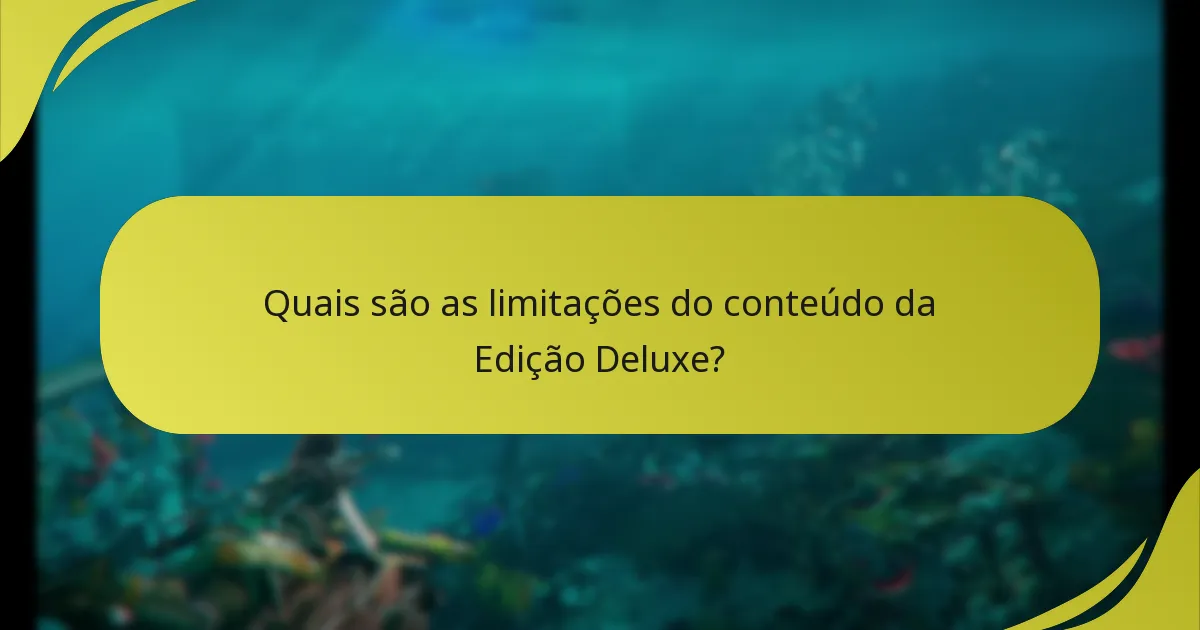 Existem problemas conhecidos com a Edição Deluxe?